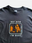 old Not Now I'm Busy Tee